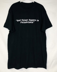 BAD THINGS HAPPEN - MADE TO ORDER - TSHIRT