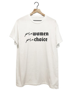PRO-WOMEN PRO-CHOICE TSHIRT - MADE TO ORDER