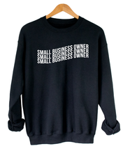 Load image into Gallery viewer, SMALL BUSINESS OWNER SWEATSHIRT
