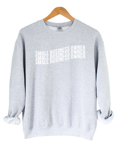 SMALL BUSINESS OWNER SWEATSHIRT
